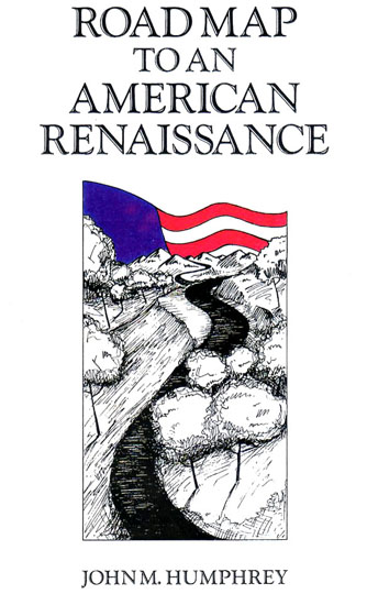 Roadmap to an American Renaissance by John M. Humphrey